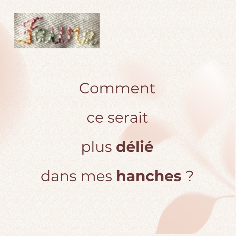 Conseil : Comment ce serait plus délié dans mes hanches ? Par la pause lâcher-prise et la sophrologie !