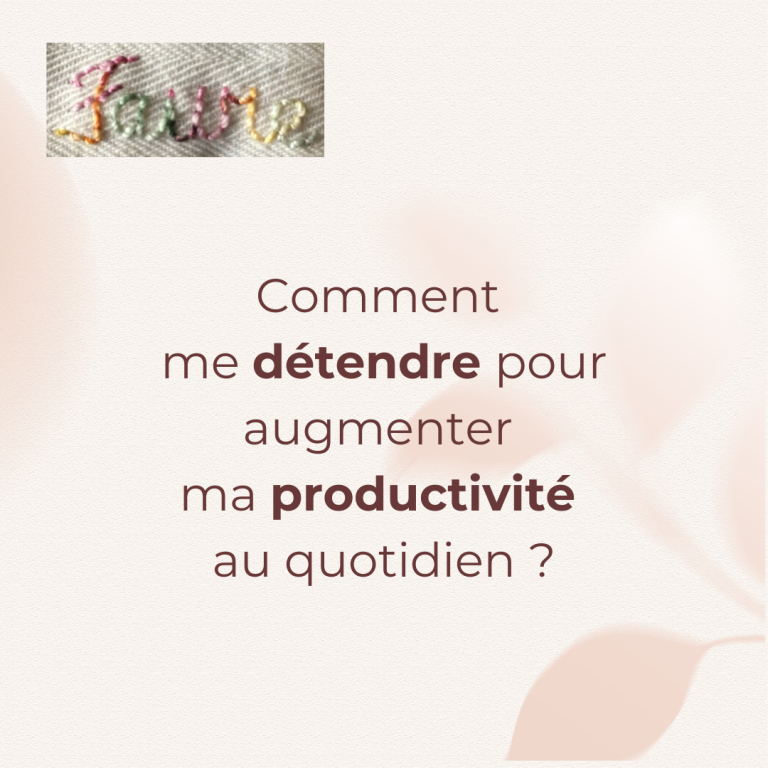 Conseil : Comment me détendre pour augmenter ma productivité au quotidien ? Par la pause lâcher-prise et la sophrologie !