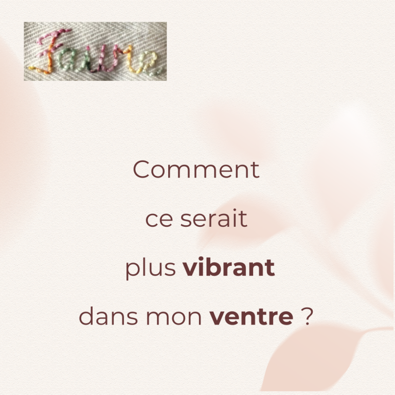 Conseil : Comment ce serait plus vibrant dans mon ventre ? Par la pause lâcher-prise et la sophrologie !